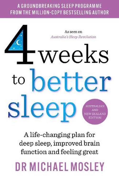 Cover Art for 9781761425929, 4 Weeks to Better Sleep by Dr. Michael Mosley