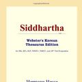 Cover Art for 9780497913908, Siddhartha (Webster's Korean Thesaurus Edition) by Hermann Hesse
