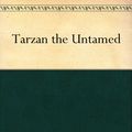 Cover Art for B004TPPE4E, Tarzan the Untamed by Edgar Rice Burroughs