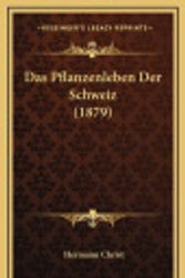 Cover Art for 9781167968129, Das Pflanzenleben Der Schweiz (1879) (German Edition) by Hermann Christ