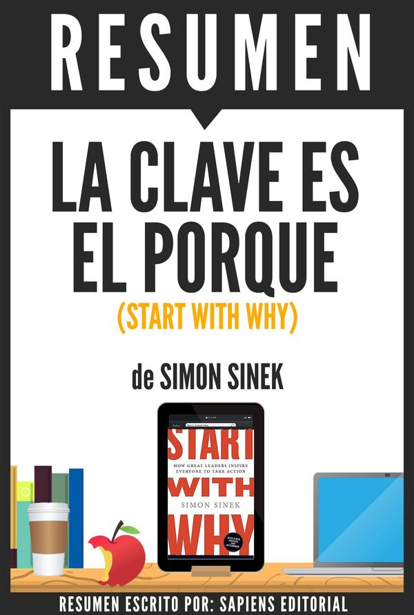 Cover Art for 9781370753802, La Clave Es El Porque (Start With Why): Resumen Del Libro De Simon Sinek by Sapiens Editorial