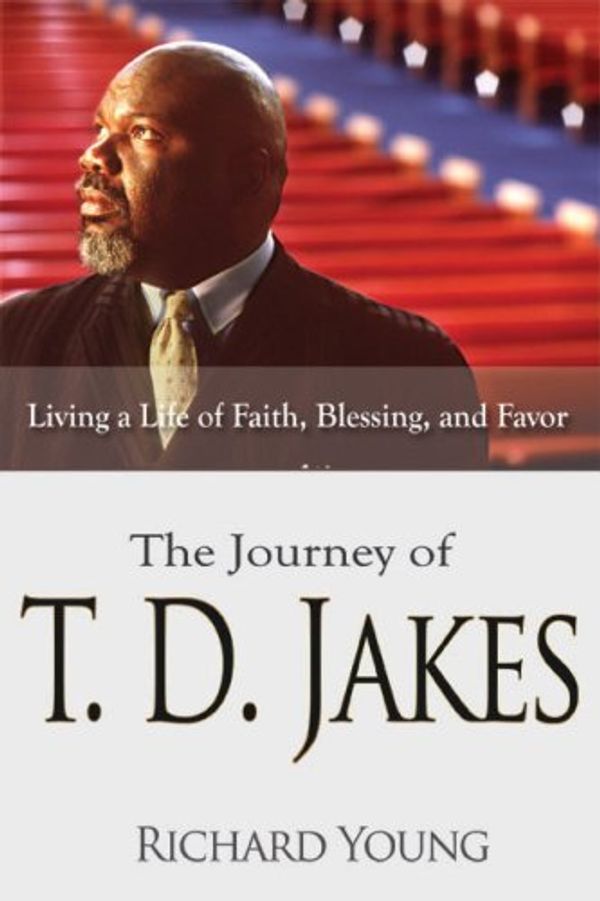 Cover Art for 9781603740692, The Journey of T.D. Jakes by Richard Young