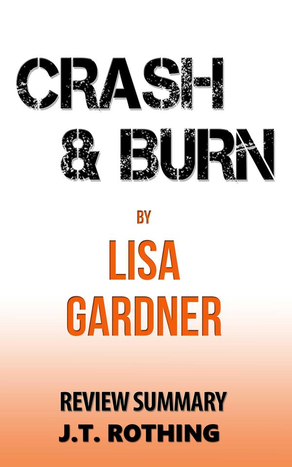 Cover Art for 1230000433099, Crash and Burn by Lisa Gardner - Review Summary by J.T. Rothing