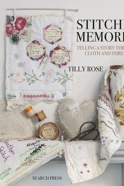 Cover Art for 9781782215653, Stitched MemoriesTelling a Story Through Cloth and Thread by Tilly Rose