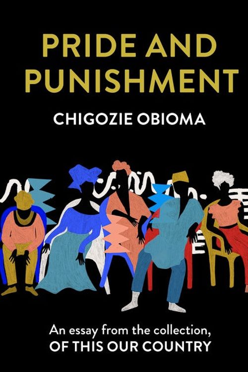 Cover Art for 9780008512729, Pride and Punishment: An essay from the collection, Of This Our Country by Chigozie Obioma