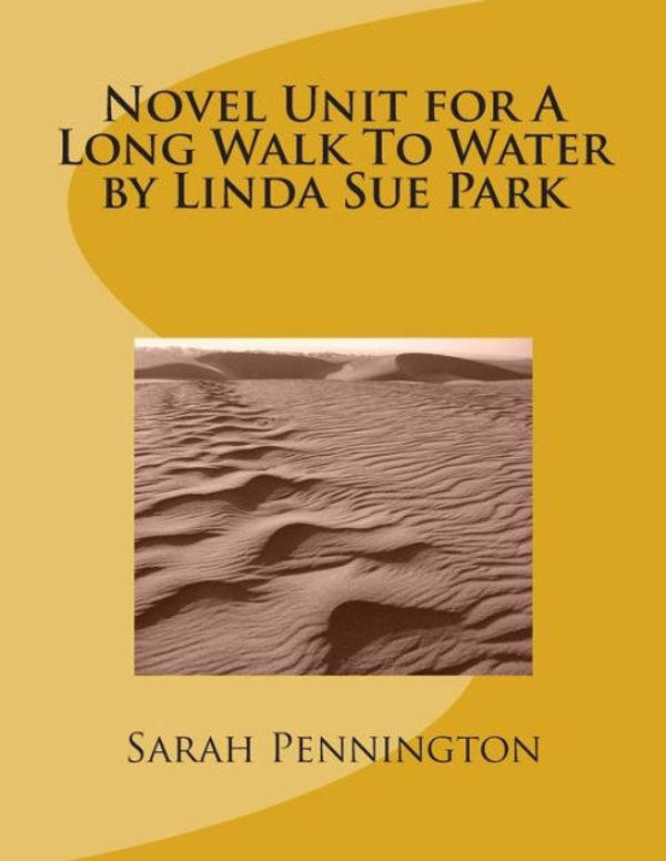 Cover Art for 9781478322870, Novel Unit for a Long Walk to Water by Linda Sue Park by Sarah Pennington