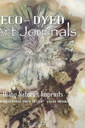 Cover Art for 9781733195607, Eco-Dyed Art Journals: Using Nature's Imprints by Susan Brooks