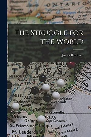 Cover Art for 9781013860713, The Struggle for the World by James 1905-1987 Burnham