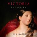 Cover Art for 9780593163788, Victoria: The Queen by Julia Baird