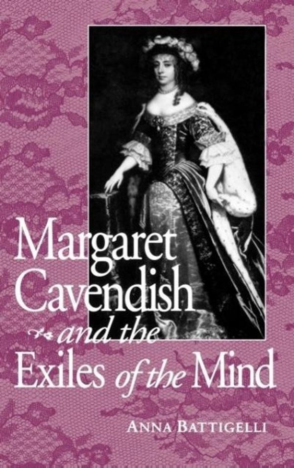 Cover Art for 9780813120683, Margaret Cavendish and the Exiles of the Mind by Anna Battigelli