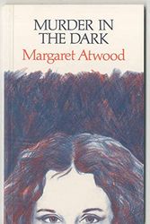 Cover Art for 9780224022071, Murder in the Dark: Short Fictions and Prose Poems by Margaret Atwood