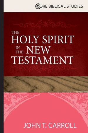 Cover Art for 9781426766374, The Holy Spirit in the New Testament by John T. Carroll