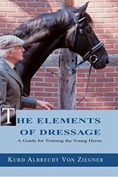Cover Art for 9781585747351, The Elements of Dressage by Kurd Albrecht von Ziegner