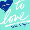 Cover Art for 9780062216359, How to Love by Katie Cotugno