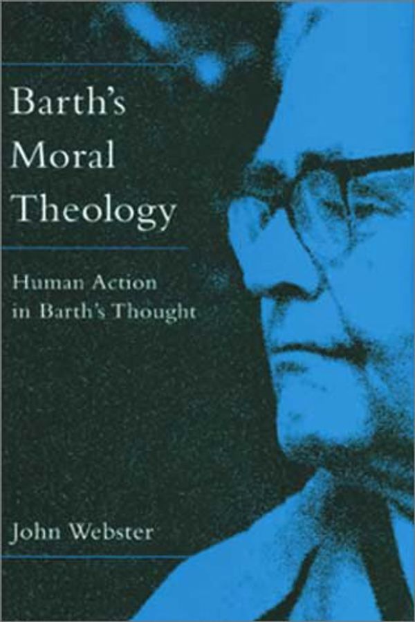 Cover Art for 9780802838582, Barth's Moral Theology by John B. Webster