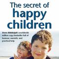 Cover Art for 9780722536698, The Secret of Happy Children by Steve Biddulph