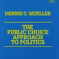 Cover Art for 9781852788056, The Public Choice Approach to Politics by Dennis C. Mueller