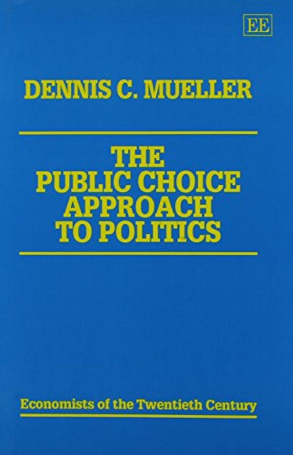 Cover Art for 9781852788056, The Public Choice Approach to Politics by Dennis C. Mueller