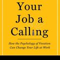 Cover Art for 9781599474205, Make Your Job a Calling: How the Psychology of Vocation Can Change Your Life at Work by Bryan J. Dik