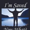 Cover Art for 9780741494832, I'm Saved - Now What? by Kristina M. Brown