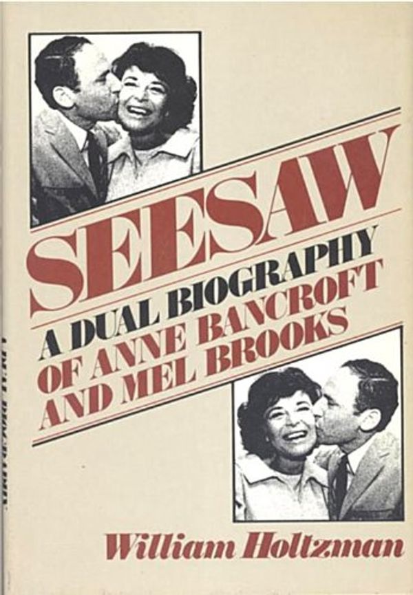 Cover Art for 9780385130769, Seesaw, a dual biography of Anne Bancroft and Mel Brooks by William Holtzman