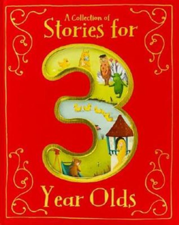 Cover Art for 9781680524161, A Collection of Stories for 3 Year Olds by Parragon Books