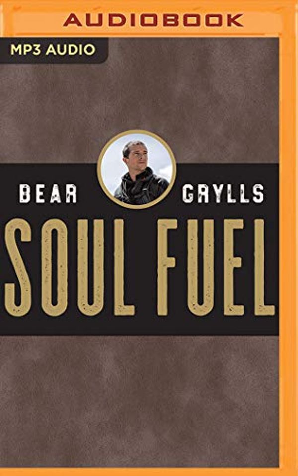 Cover Art for 9781799724636, Soul Fuel by Bear Grylls
