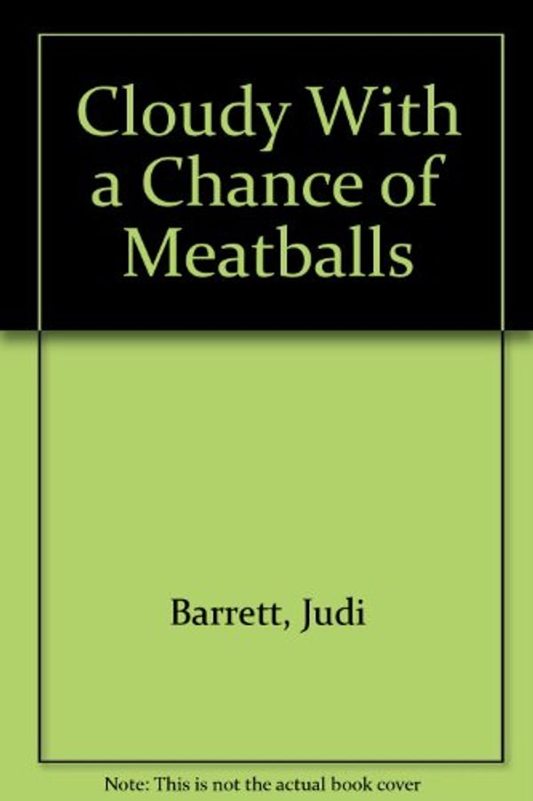 Cover Art for 9780606004176, Cloudy With a Chance of Meatballs by Judi Barrett