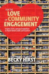 Cover Art for 9781649696120, For the Love of Community Engagement: Insights from a personal expedition to inspire better public participation by Becky Hirst