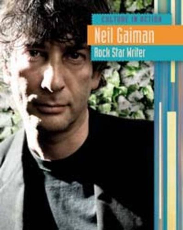 Cover Art for 9781406217384, Neil Gaiman: Rock Star Writer (Culture in Action) by Charlotte Guillain