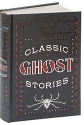 Cover Art for 9781435167896, Classic Ghost Stories (Barnes & Noble Collectible Editions) by Edgar Allan Poe, Algernon Blackwood, Arthur Machen, M. R. James, William Hope Hodgson, Vernon Lee, Ambrose Bierce, Edith Wharton, H. G. Wells, and others