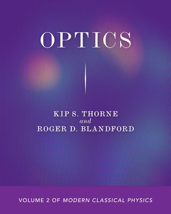 Cover Art for 9780691207360, Optics: Volume 2 of Modern Classical Physics by Kip S. Thorne, Roger D. Blandford