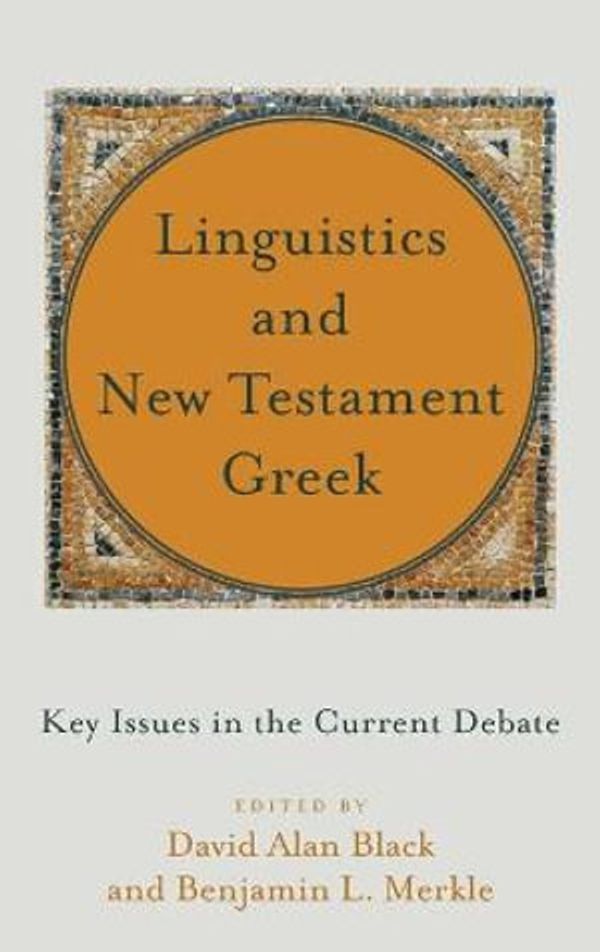 Cover Art for 9781540963444, Linguistics and New Testament Greek: Key Issues in the Current Debate by David Alan Black