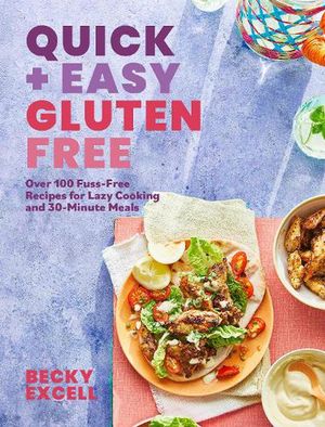 Cover Art for 9781787138254, Quick and Easy Gluten Free: Over 100 Recipes for Fuss-Free, Delicious Meals by Becky Excell