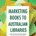 Cover Art for 9781540176097, Get Your Book Into Australian Libraries - sell more books, earn more royalties by Ebony McKenna