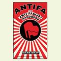 Cover Art for B076B5P71R, Antifa: The Anti-Fascist Handbook by Mark Bray