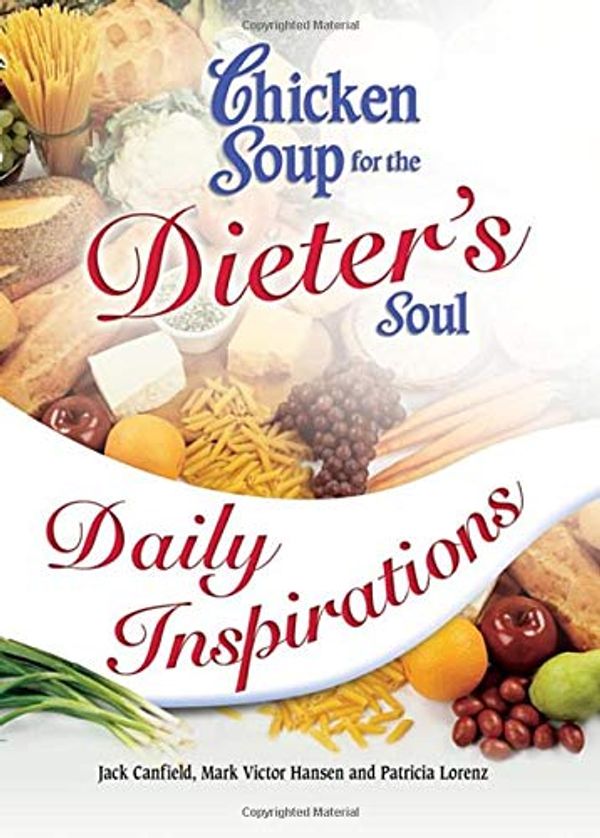 Cover Art for 9780757305269, Chicken Soup for the Dieter's Soul Daily Inspirations (Chicken Soup for the Soul) by Jack Canfield, Mark Victor Hansen, Patricia Lorenz