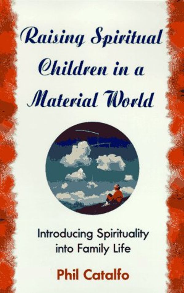 Cover Art for 9780425149546, Raising Spiritual Children in a Material World by Phil Catalfo