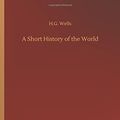 Cover Art for 9783732650019, A Short History of the World by H. G. Wells