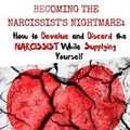 Cover Art for 9781311742759, Becoming the Narcissist's Nightmare by Shahida Arabi