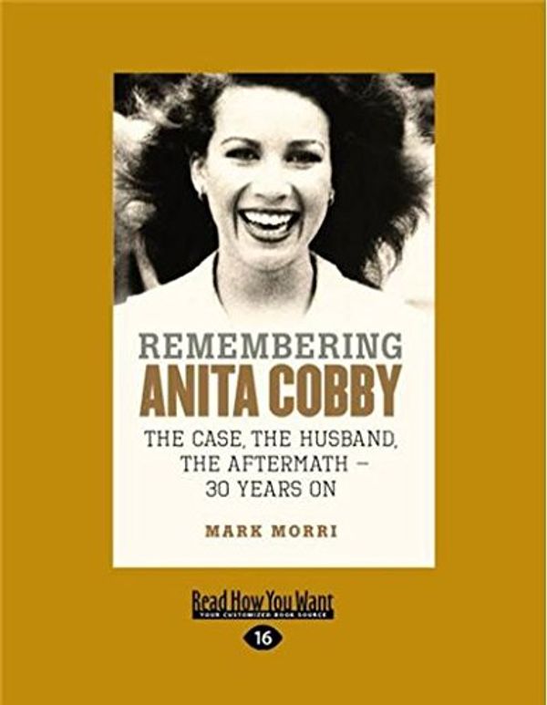 Cover Art for 9781458735171, Remembering Anita Cobby: The Case, the Husband, the Aftermath - 30 Years on by Mark Morri