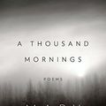 Cover Art for 0884860579919, A Thousand Mornings by Mary Oliver