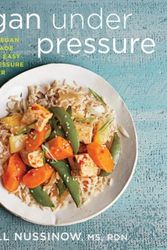 Cover Art for 9780544464025, Vegan Under Pressure: Perfect Vegan Meals Made Quick and Easy in Your Pressure Cooker by Jill Nussinow