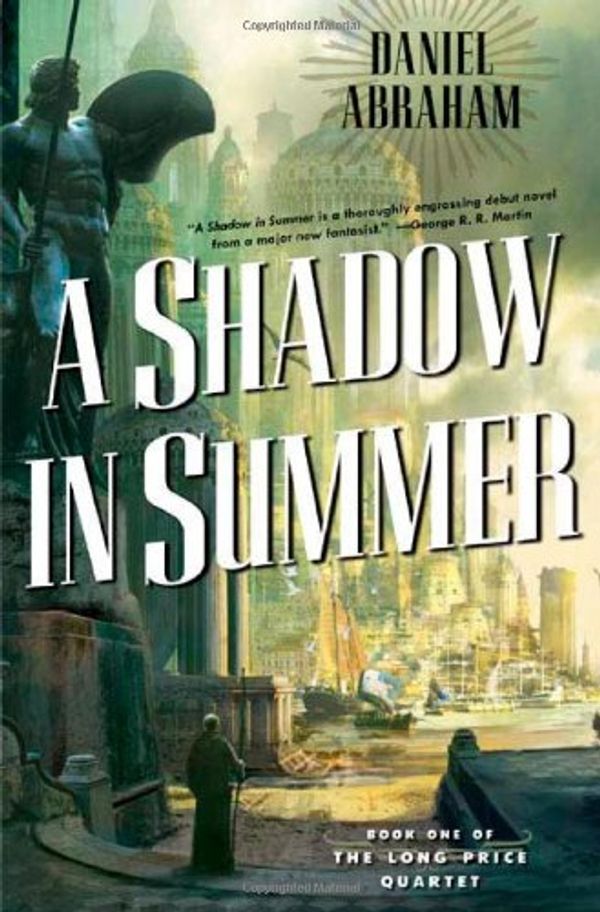 Cover Art for 9780765351876, A Shadow in Summer by Daniel Abraham