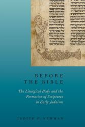 Cover Art for 9780190212216, Before the BibleThe Liturgical Body and the Formation of Script... by Judith H. Newman