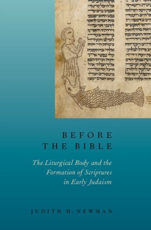 Cover Art for 9780190212216, Before the BibleThe Liturgical Body and the Formation of Script... by Judith H. Newman