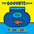 Cover Art for 9781532143724, The Goodbye Book (Todd Parr Picture Books) by Todd Parr
