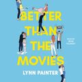 Cover Art for 9781797127958, Better Than the Movies by Lynn Painter