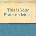 Cover Art for 9780131862647, This Is Your Brain on Music by Daniel Levitin