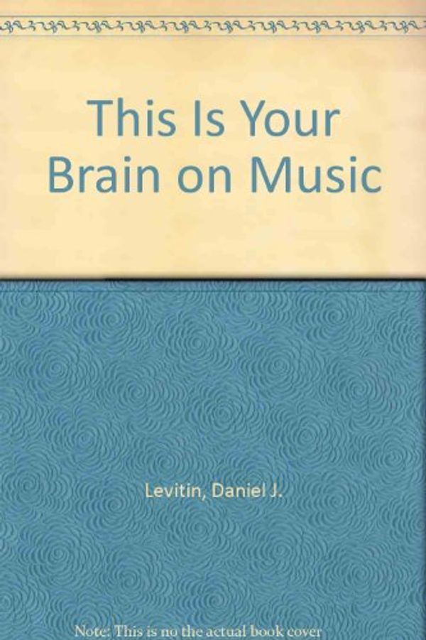 Cover Art for 9780131862647, This Is Your Brain on Music by Daniel Levitin